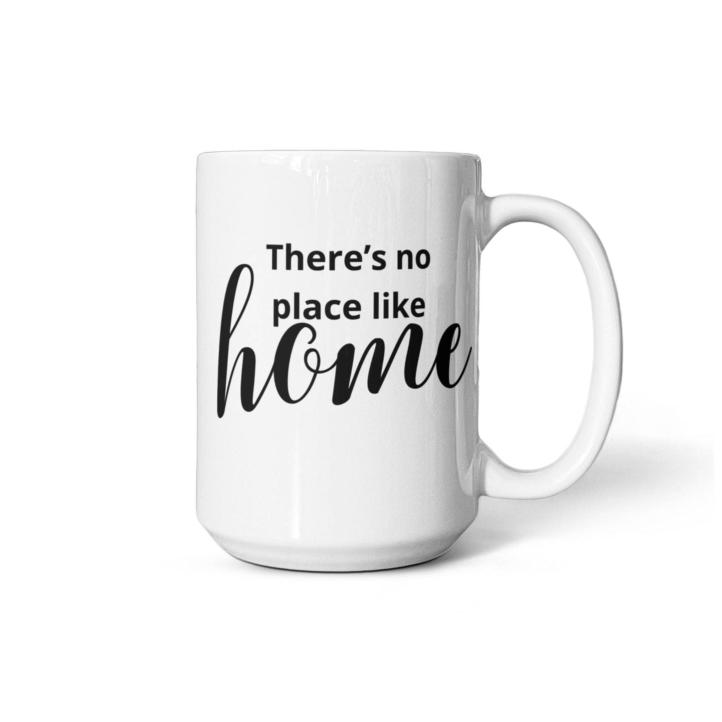 There's No Place Like Home – Cozy Ceramic Mug for Every Sip, Coffee Mug, Tea Mug