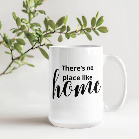 There's No Place Like Home – Cozy Ceramic Mug for Every Sip, Coffee Mug, Tea Mug